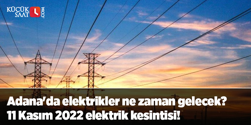Adana'da elektrikler ne zaman gelecek? Adana'da elektrik kesintisi!