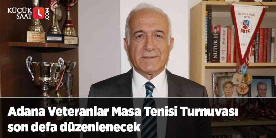 Adana Veteranlar Masa Tenisi Turnuvası son defa düzenlenecek