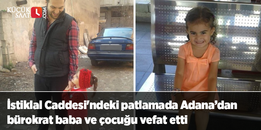 İstiklal Caddesi'ndeki patlamada Adana’dan bürokrat baba ve çocuğu vefat etti