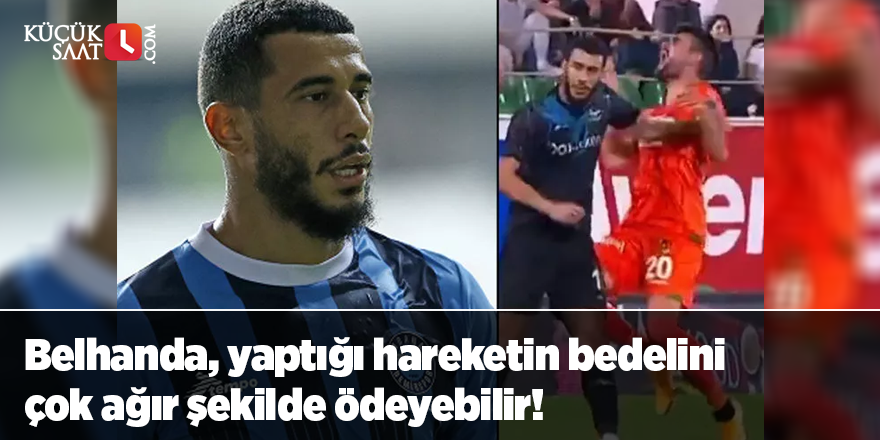 Belhanda, yaptığı hareketin bedelini çok ağır şekilde ödeyebilir!