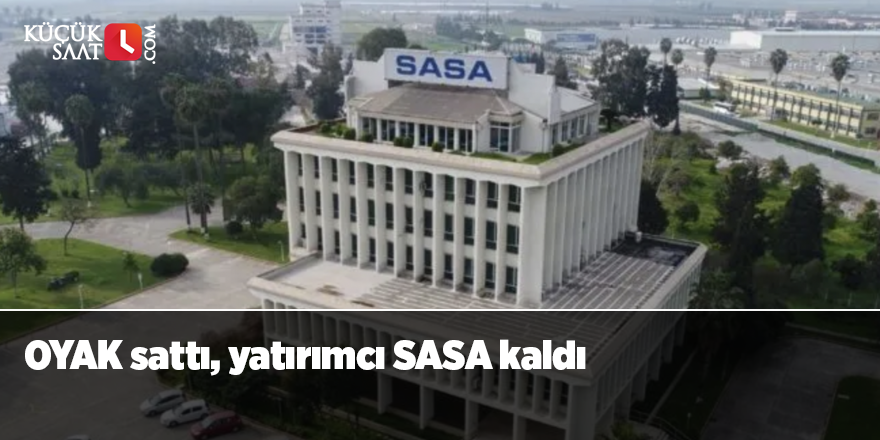 OYAK sattı, yatırımcı SASA kaldı