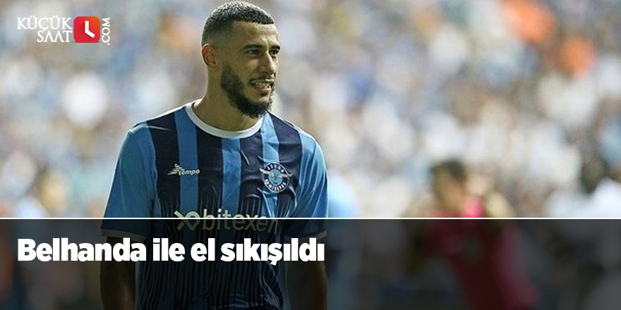 Belhanda ile el sıkışıldı