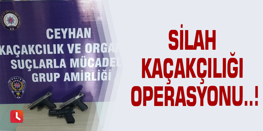 Silah kaçakçılığı operasyonu..!