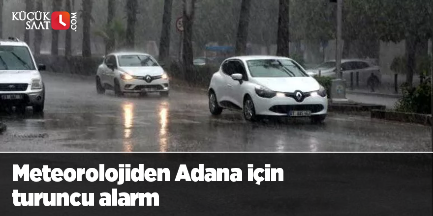 Meteorolojiden Adana için turuncu alarm