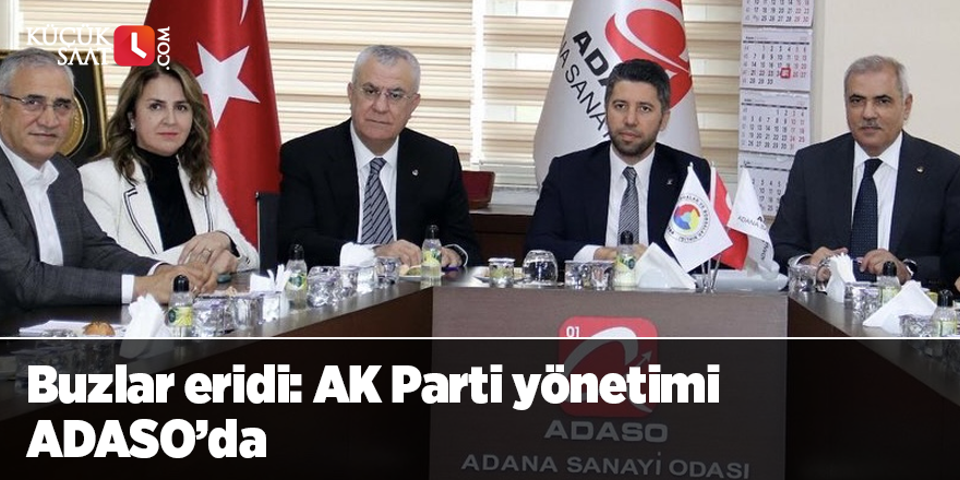 Buzlar eridi: AK Parti yönetimi ADASO’da