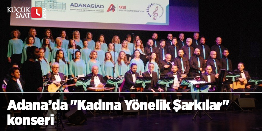 Adana’da "Kadına Yönelik Şarkılar" konseri