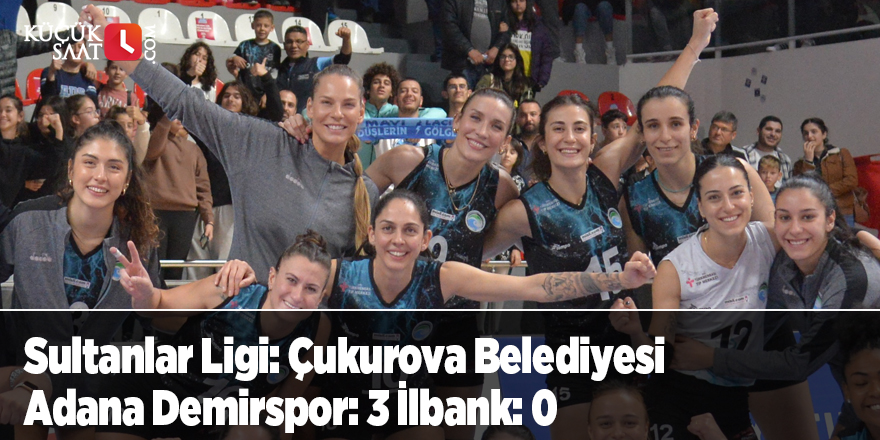 Sultanlar Ligi: Çukurova Belediyesi Adana Demirspor: 3 İlbank: 0