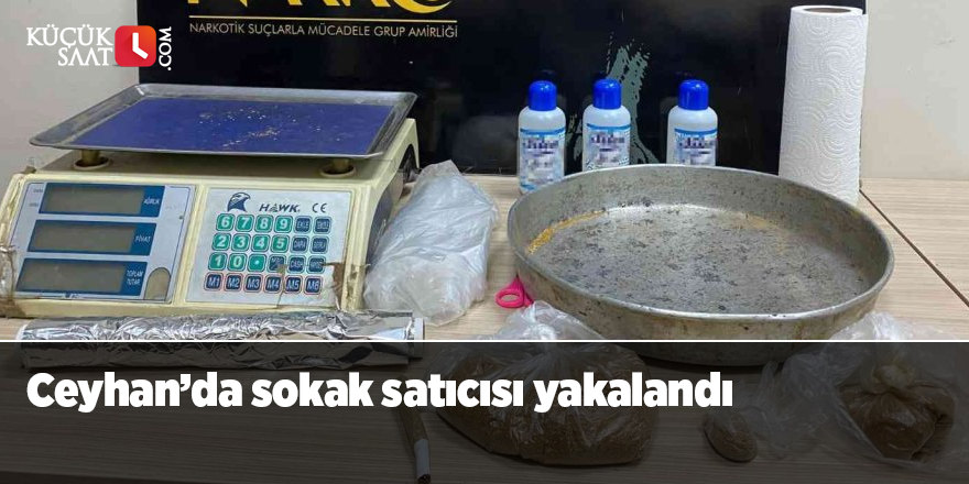 Ceyhan’da sokak satıcısı yakalandı