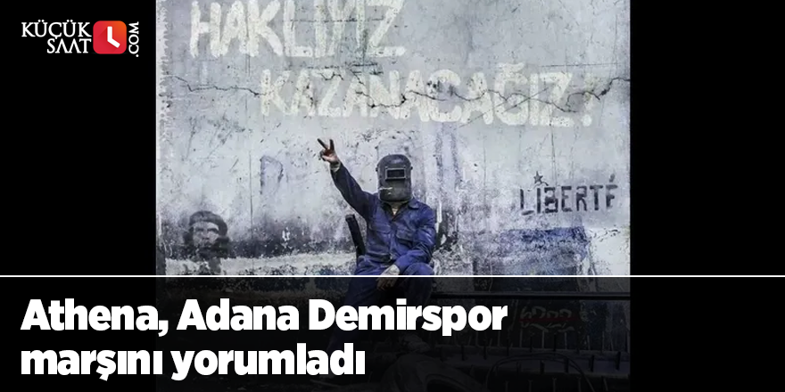 Athena, Adana Demirspor marşını yorumladı