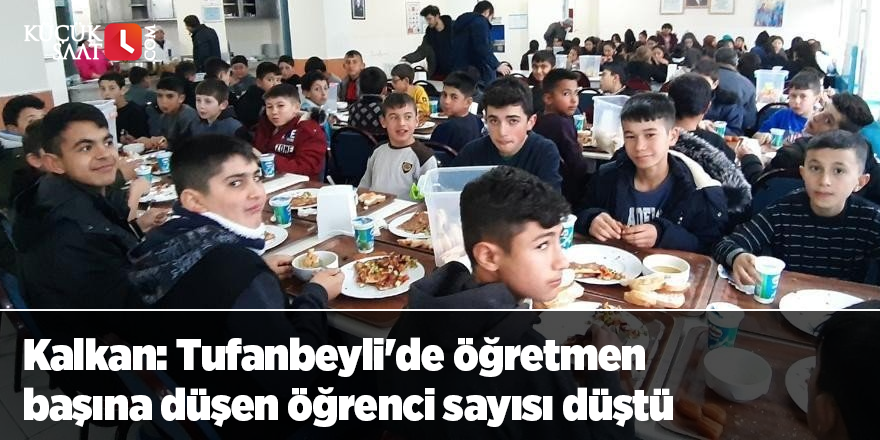 Kalkan: Tufanbeyli'de öğretmen başına düşen öğrenci sayısı düştü