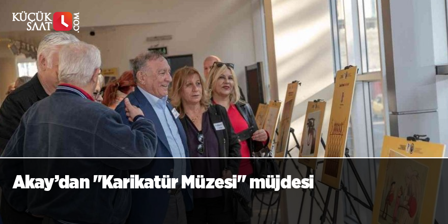 Akay’dan "Karikatür Müzesi" müjdesi