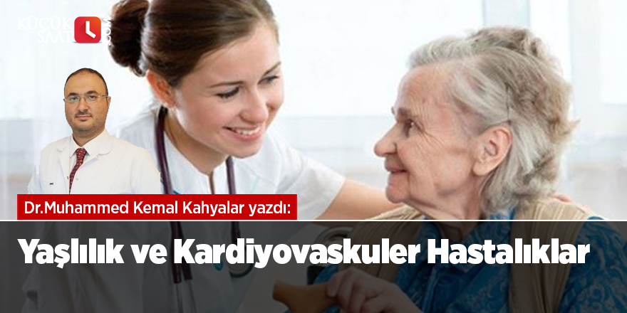 Yaşlılık ve Kardiyovaskuler Hastalıklar