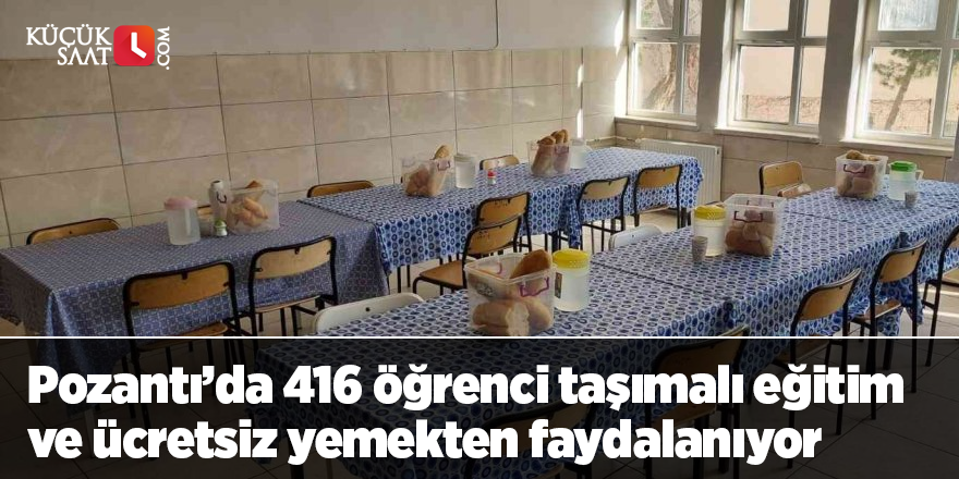 Pozantı’da 416 öğrenci taşımalı eğitim ve ücretsiz yemekten faydalanıyor