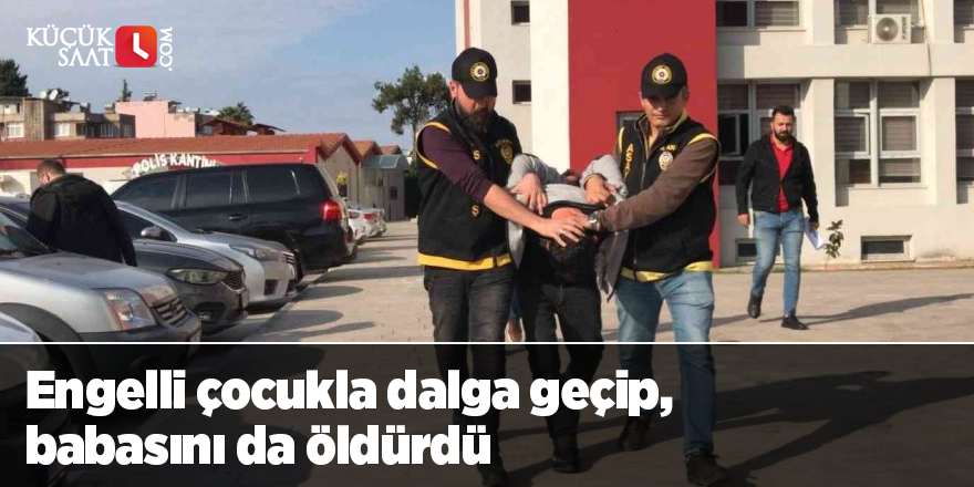 Engelli çocukla dalga geçip, babasını da öldürdü