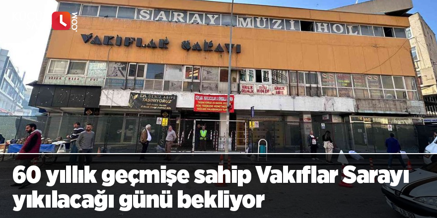 60 yıllık geçmişe sahip Vakıflar Sarayı yıkılacağı günü bekliyor