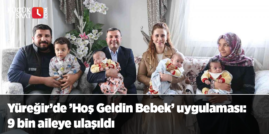 Yüreğir’de ’Hoş Geldin Bebek’ uygulaması: 9 bin aileye ulaşıldı