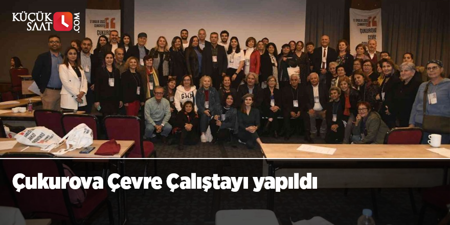 Çukurova Çevre Çalıştayı yapıldı