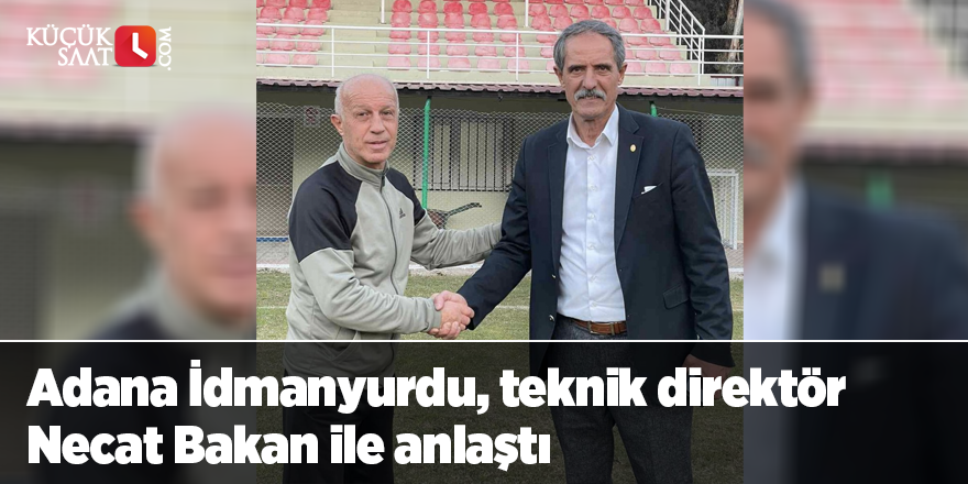 Adana İdmanyurdu, teknik direktör Necat Bakan ile anlaştı