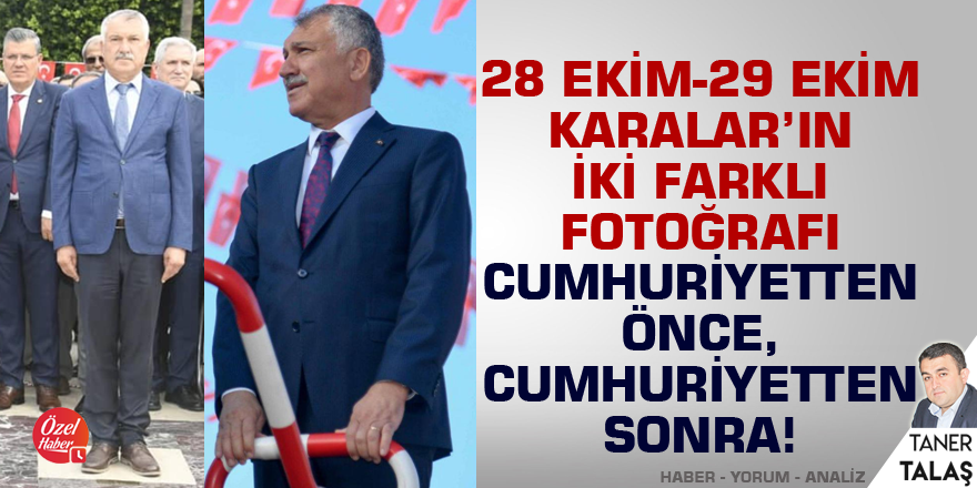 Karalar'ın iki farklı fotoğrafı: 28 Ekim - 29 Ekim