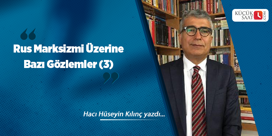 Rus Marksizmi Üzerine Bazı Gözlemler (3)