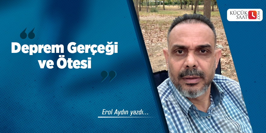 Deprem Gerçeği ve Ötesi