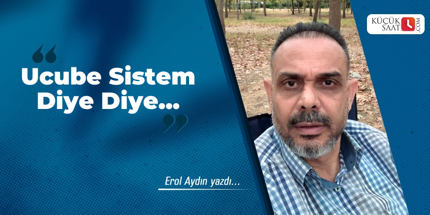 Ucube Sistem Diye Diye...