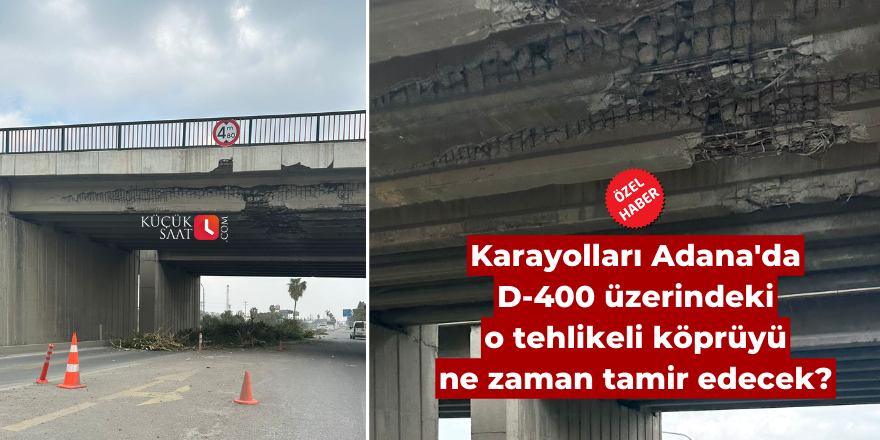 Karayolları Adana'da D-400 üzerindeki o tehlikeli köprüyü ne zaman tamir edecek?