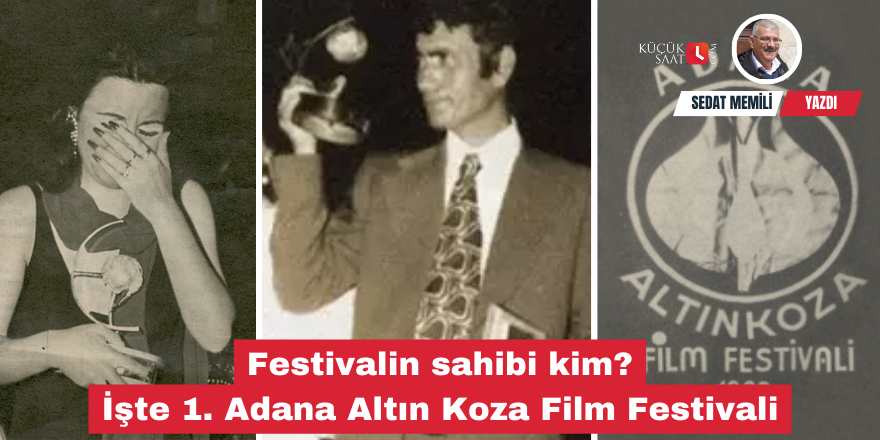 Festivalin sahibi kim? İşte 1. Adana Altın Koza Film Festivali