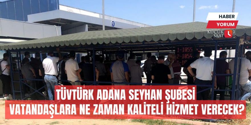TÜVTÜRK Adana Seyhan şubesi vatandaşlara ne zaman kaliteli hizmet verecek?