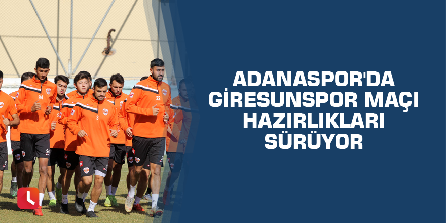 Adanaspor'da Giresunspor maçı hazırlıkları sürüyor