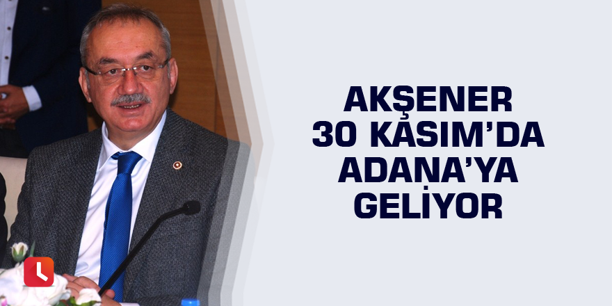 Akşener 30 Kasım’da Adana’ya geliyor