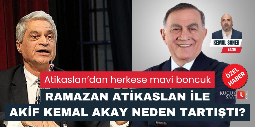 Ramazan Atikaslan ile Akif Kemal Akay neden tartıştı?