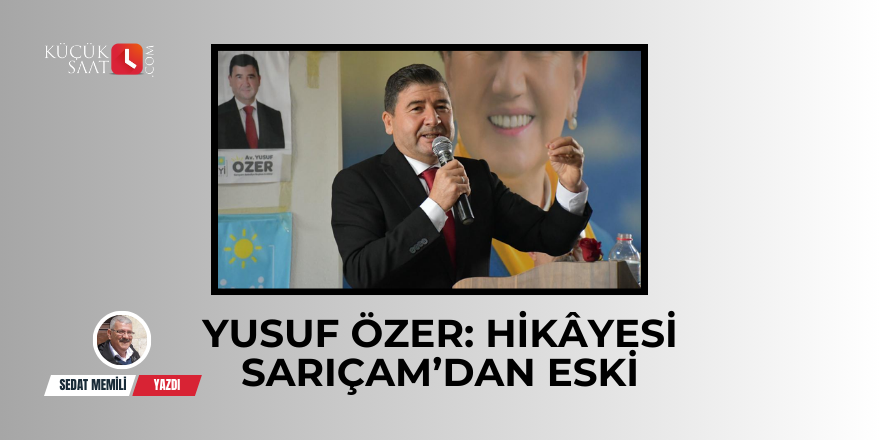 Yusuf Özer: Hikâyesi Sarıçam’dan Eski