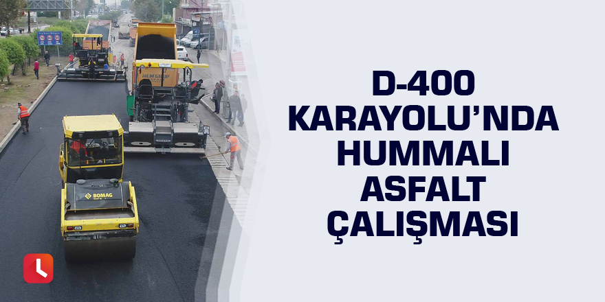 D-400 Karayolu’nda hummalı asfalt çalışması