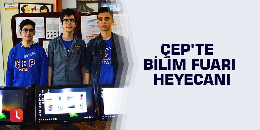 ÇEP’te Bilim Fuarı heyecanı