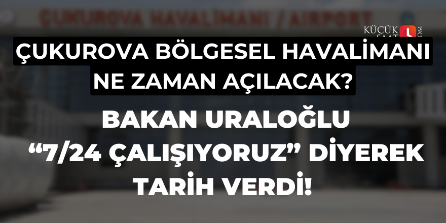 Ulaştırma Bakanı Çukurova havalimanı hakkında açıklama yaptı