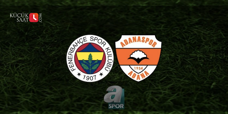 Fenerbahçe - Adanaspor maçı ne zaman, saat kaçta ve hangi kanalda?