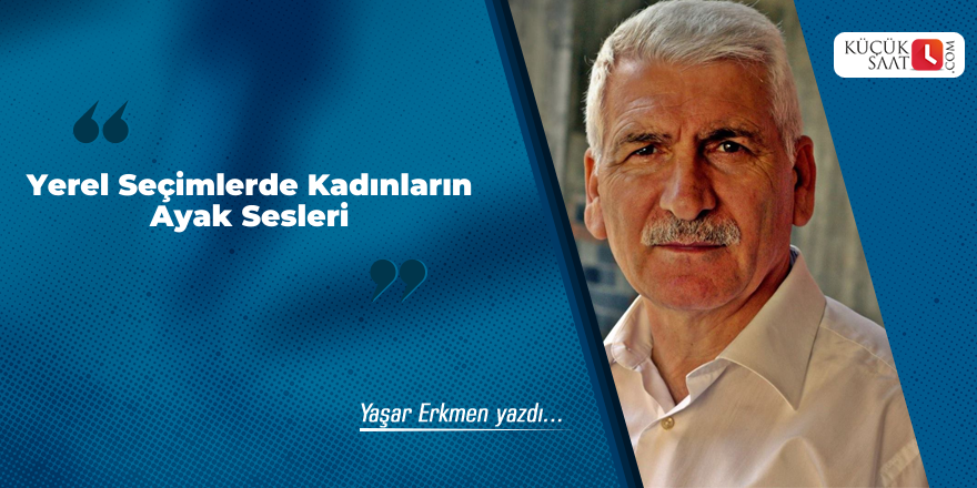 Yerel Seçimlerde Kadınların Ayak Sesleri