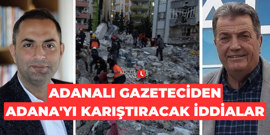Adanalı gazeteciden Adana'yı karıştıracak iddialar