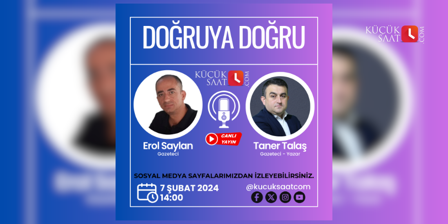 Erol Saylan ve Taner Talaş ile Doğruya Doğru'da bugünün gündemi