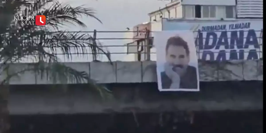 Adana’da Köprüye Abdullah Öcalan Posteri Asıldı