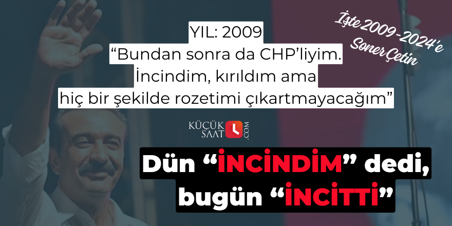Soner Çetin 2009'da adaylığı geri çekildiğinde "incindim" demişti, bugün ise incitti...