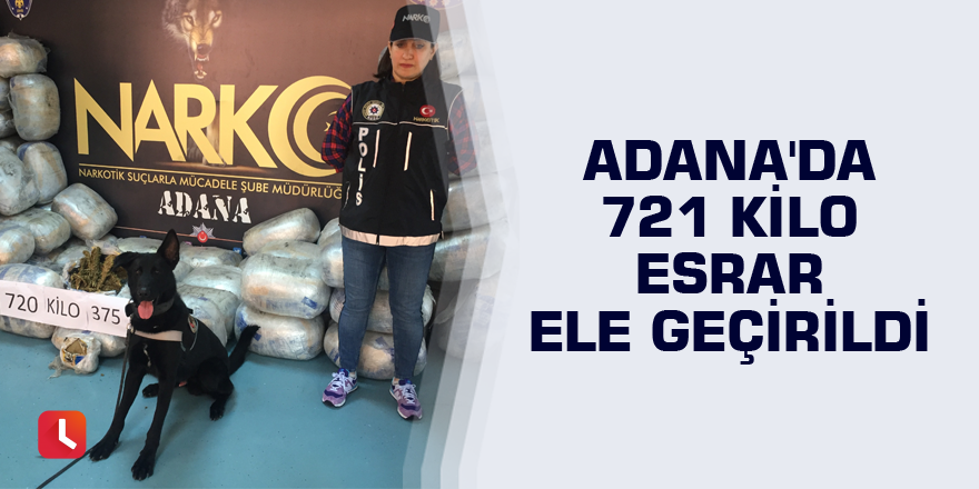 Adana'da 721 kilo esrar ele geçirildi