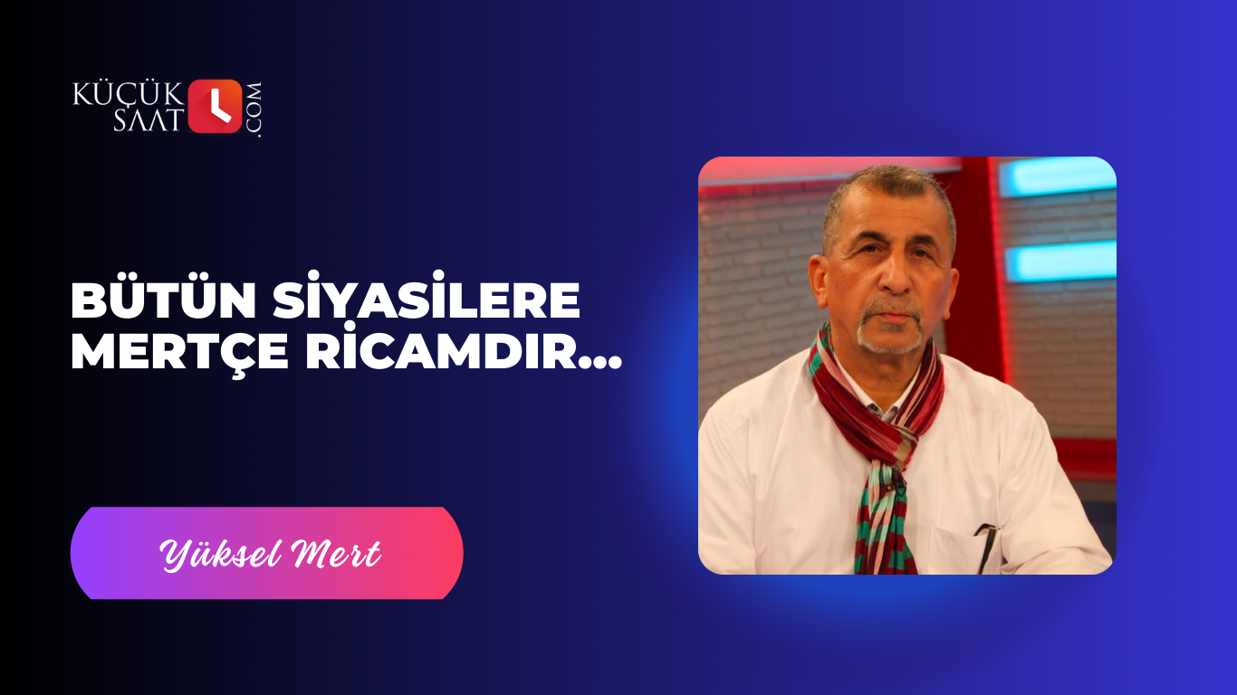 Bütün Siyasilere Mertçe Ricamdır...