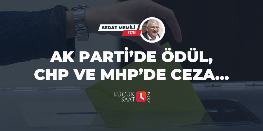 AK Parti’de ödül, CHP ve MHP’de ceza...