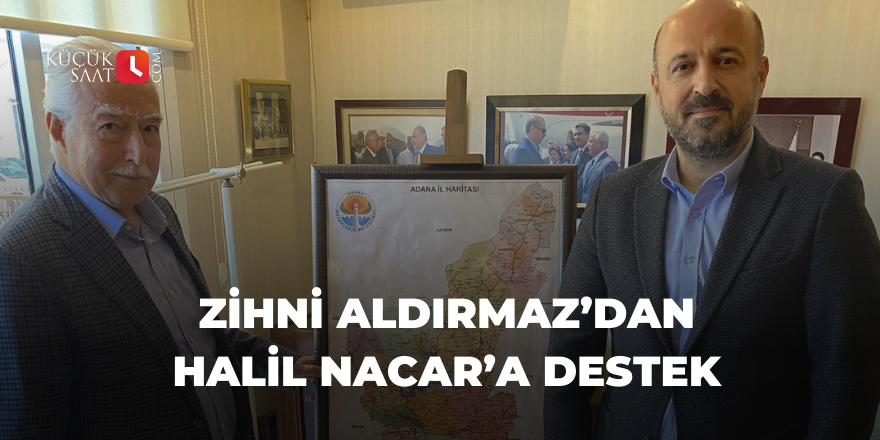 Zihni Aldırmaz’dan Halil Nacar’a destek