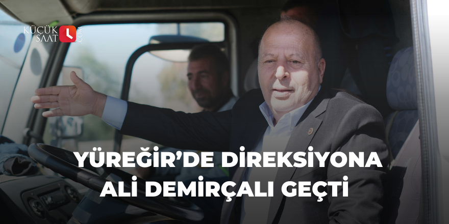 Yüreğir’de direksiyona Ali Demirçalı geçti