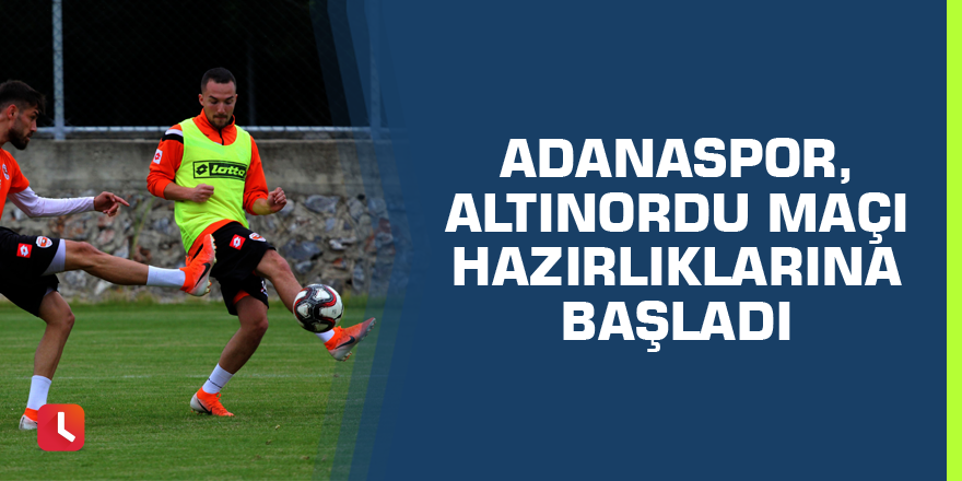 Adanaspor, Altınordu maçı hazırlıklarına başladı