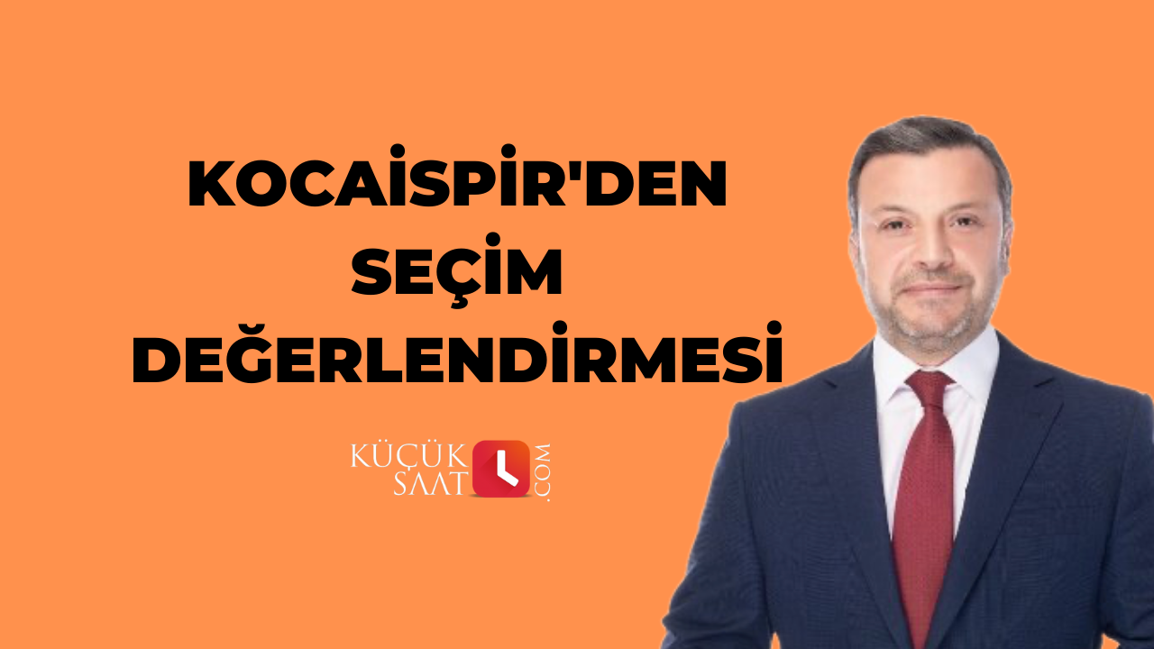 Kocaispir'den seçim değerlendirmesi