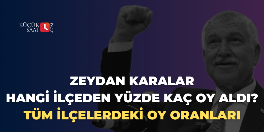 Adana'da Zeydan Karalar hangi ilçeden yüzde kaç oy aldı? Tüm ilçelerdeki oy oranları